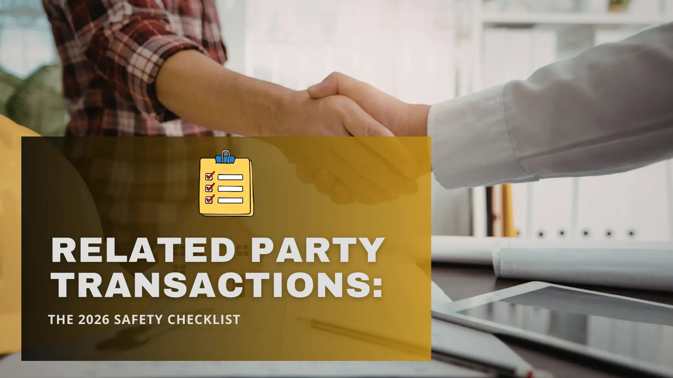 Related Party Transactions: The 2026 Safety Checklist